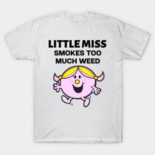 Little miss smoker too much weed T-Shirt